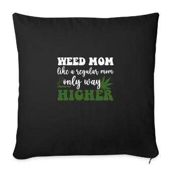 Like A Regular Mom Olny Way Higher, Weed Mama - Sofa pillowcase 17,3'' x 17,3'' (45 x 45 cm) - black - Front