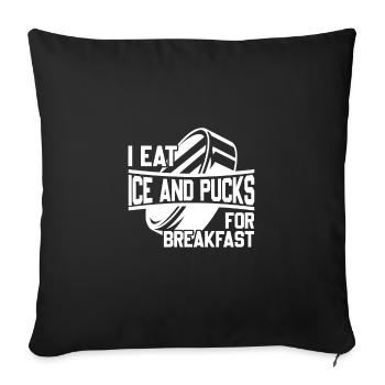 I Eat Ice And Pucks For Breakfast, Ice Hockey - Sofa pillowcase 17,3'' x 17,3'' (45 x 45 cm) - black - Front
