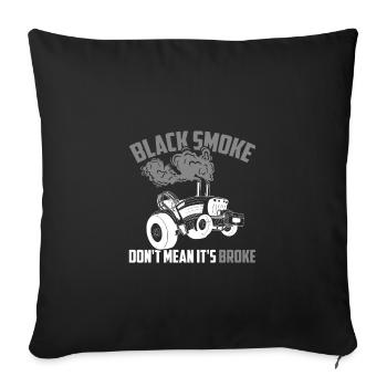 Black Smoke Don't Mean It's Broke, Traktor Pulling - Sofakissenbezug 45 x 45 cm - Schwarz - Vorne