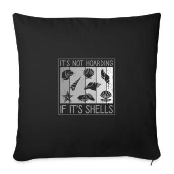 It’s Not Hoarding If It's Shells, Muscheln sammeln - Sofakissenbezug 45 x 45 cm - Schwarz - Vorne