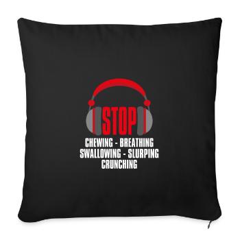 Stop Chewing Breathing Swallowing, Misophonie - Sofakissenbezug 45 x 45 cm - Schwarz - Vorne