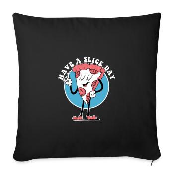 Have A Slice Day, Lustiger Pizza Bäcker - Sofakissenbezug 45 x 45 cm - Schwarz - Vorne