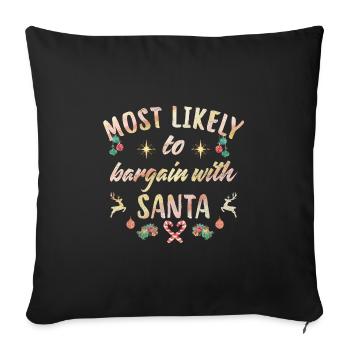 most likely to bargain with santa - Sofa pillowcase 17,3'' x 17,3'' (45 x 45 cm) - black - Front