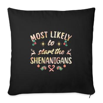 most likely to start the shenanigans - Sofa pillowcase 17,3'' x 17,3'' (45 x 45 cm) - black - Front