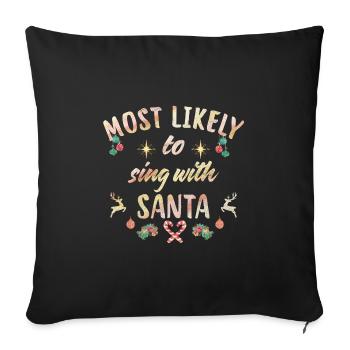 most likely to sing with santa - Sofa pillowcase 17,3'' x 17,3'' (45 x 45 cm) - black - Front