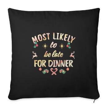 most likely to be late for dinner - Sofa pillowcase 17,3'' x 17,3'' (45 x 45 cm) - black - Front