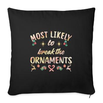 most likely to break all the ornaments - Sofa pillowcase 17,3'' x 17,3'' (45 x 45 cm) - black - Front
