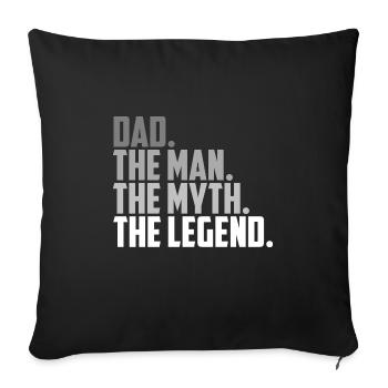 DAD. THE MAN. THE MYTH. THE LEGEND. - Sofakissenbezug 45 x 45 cm - Schwarz - Vorne