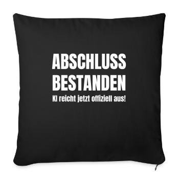 Graduation passed: AI is now officially enough! - Sofa pillowcase 17,3'' x 17,3'' (45 x 45 cm) - black - Front