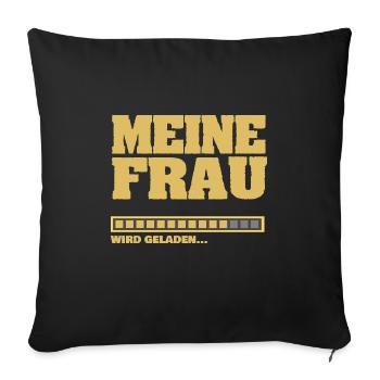 Ladebalken meine Frau heirat wird geladen - Sofakissenbezug 45 x 45 cm - Schwarz - Vorne
