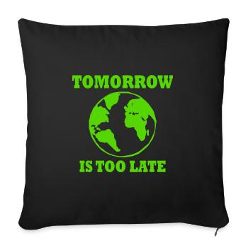 Tomorrow is too late - Sofa pillowcase 17,3'' x 17,3'' (45 x 45 cm) - black - Front