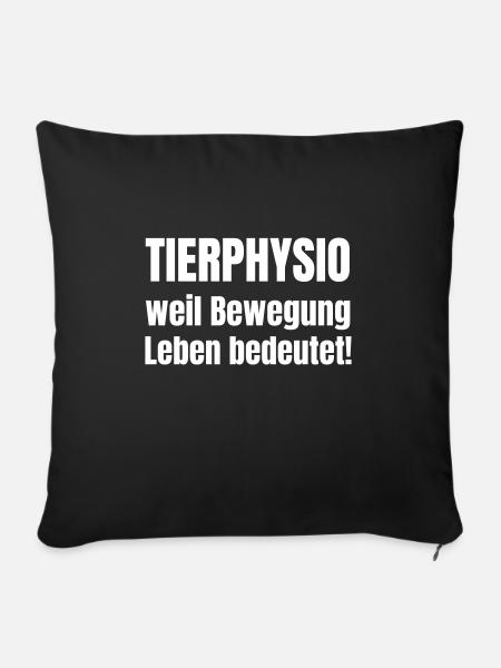 Tierphysio, weil Bewegung Leben bedeutet. - Sofakissenbezug 45 x 45 cm - Schwarz