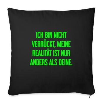 I'm not crazy – my reality is different - Sofa pillowcase 17,3'' x 17,3'' (45 x 45 cm) - black - Front