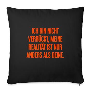 I'm not crazy – my reality is different - Sofa pillowcase 17,3'' x 17,3'' (45 x 45 cm) - black - Front