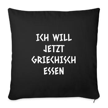 Ich will jetzt griechisch essen - Sofakissenbezug 45 x 45 cm - Schwarz - Vorne