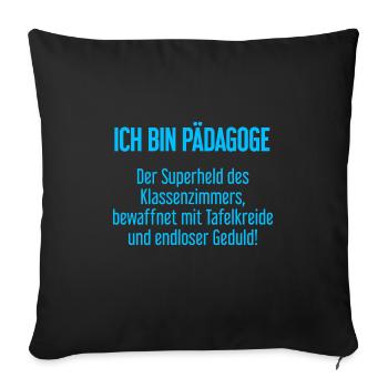 Pädagoge - Der Superheld des Klassenzimmers! - Sofakissenbezug 45 x 45 cm - Schwarz - Vorne