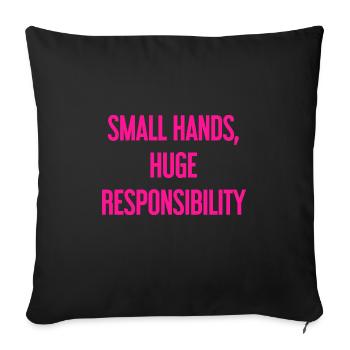 Small Hands, Huge Responsibility Parent Saying - Sofa pillowcase 17,3'' x 17,3'' (45 x 45 cm) - black - Front