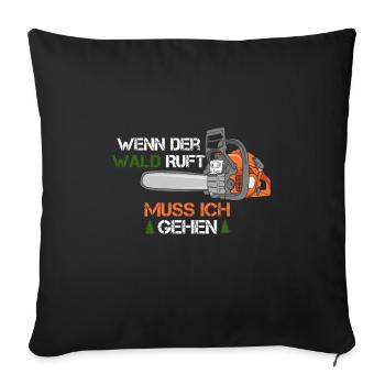 wenn der wald ruft motorsaege - Sofakissenbezug 45 x 45 cm - Schwarz - Vorne