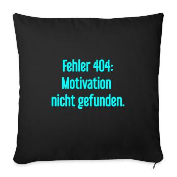 Error 404: Motivation not found - Sofa pillowcase 17,3'' x 17,3'' (45 x 45 cm) - black - Front