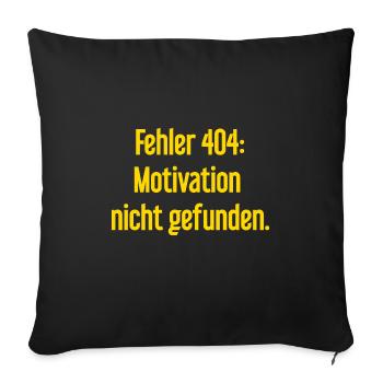 Error 404: Motivation not found - Sofa pillowcase 17,3'' x 17,3'' (45 x 45 cm) - black - Front