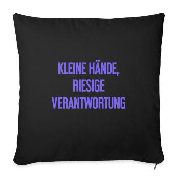 Kleine Hände, riesige Verantwortung Eltern-Spruch - Sofakissenbezug 45 x 45 cm - Schwarz - Vorne