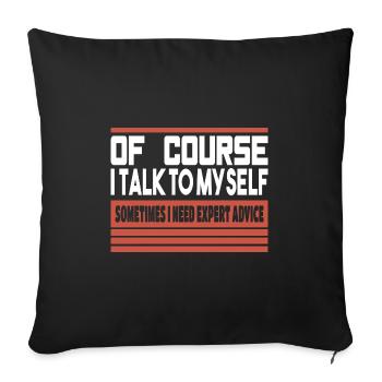 Of course i talk to myself - Sofakissenbezug 45 x 45 cm - Schwarz - Vorne