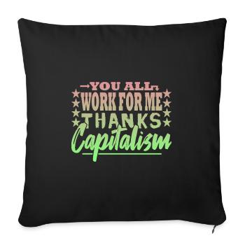 You all work for me - capitalist - Sofa pillowcase 17,3'' x 17,3'' (45 x 45 cm) - black - Front