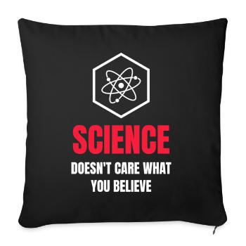 science doesn't care what you believe - Sofa pillowcase 17,3'' x 17,3'' (45 x 45 cm) - black - Front