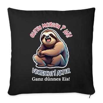 Good morning? Huh! Beware of old very thin ice - Sofa pillowcase 17,3'' x 17,3'' (45 x 45 cm) - black - Front