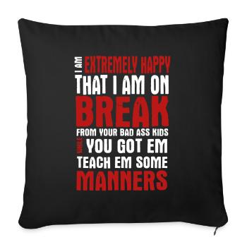 Teacher I Am Extremely Happy That I Am On Break - Sofa pillowcase 17,3'' x 17,3'' (45 x 45 cm) - black - Front
