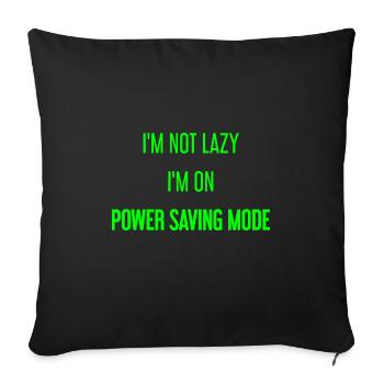 I'm not lazy, I'm in power saving mode! - Sofa pillowcase 17,3'' x 17,3'' (45 x 45 cm) - black - Front