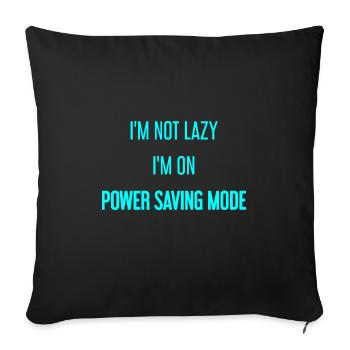 I'm not lazy, I'm in power saving mode! - Sofa pillowcase 17,3'' x 17,3'' (45 x 45 cm) - black - Front