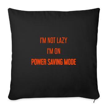 I'm not lazy, I'm in power saving mode! - Sofa pillowcase 17,3'' x 17,3'' (45 x 45 cm) - black - Front