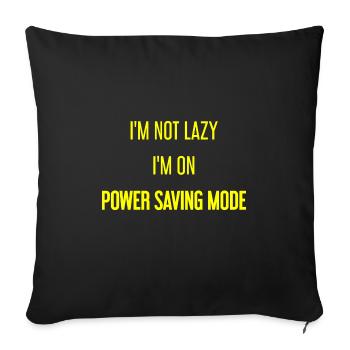I'm not lazy, I'm in power saving mode! - Sofa pillowcase 17,3'' x 17,3'' (45 x 45 cm) - black - Front
