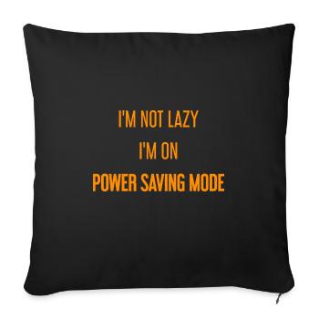 I'm not lazy, I'm in power saving mode! - Sofa pillowcase 17,3'' x 17,3'' (45 x 45 cm) - black - Front
