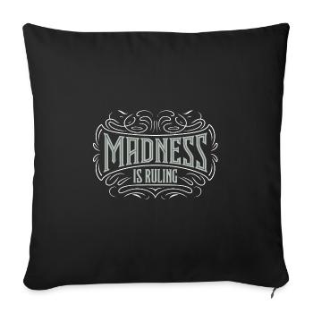 Madness rules the world Motivation Hope - Sofa pillowcase 17,3'' x 17,3'' (45 x 45 cm) - black - Front