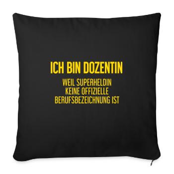 Dozentin - Mein offizieller Superhelden-Beruf! - Sofakissenbezug 45 x 45 cm - Schwarz - Vorne