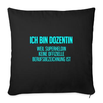 Dozentin - Mein offizieller Superhelden-Beruf! - Sofakissenbezug 45 x 45 cm - Schwarz - Vorne