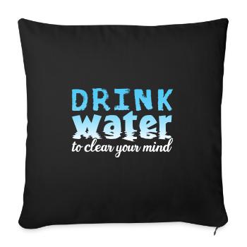Drink Water - Sofakissenbezug 45 x 45 cm - Schwarz - Vorne