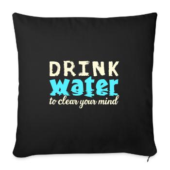 Drink Water - Sofakissenbezug 45 x 45 cm - Schwarz - Vorne
