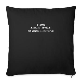 I Hate Morning People And Mornings And People Meme - Sofa pillowcase 17,3'' x 17,3'' (45 x 45 cm) - black - Front