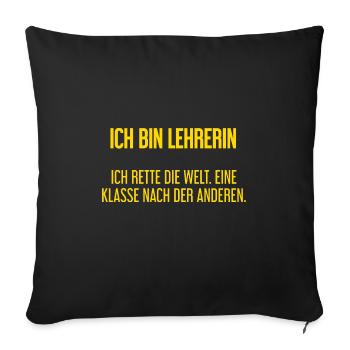 Ich bin Lehrerin - ich rette die Welt - Sofakissenbezug 45 x 45 cm - Schwarz - Vorne