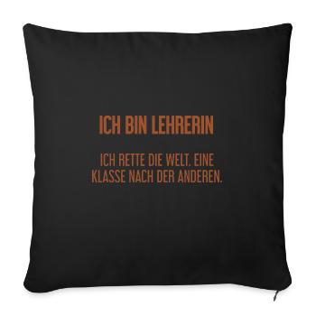 Ich bin Lehrerin - ich rette die Welt - Sofakissenbezug 45 x 45 cm - Schwarz - Vorne