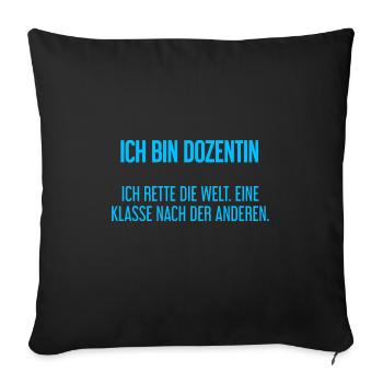Ich bin Dozentin - ich rette die Welt - Sofakissenbezug 45 x 45 cm - Schwarz - Vorne