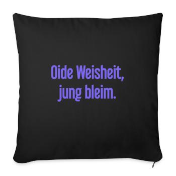 Oide Weisheit, jung bleim – Bavarian saying - Sofa pillowcase 17,3'' x 17,3'' (45 x 45 cm) - black - Front