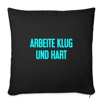 Arbeite Klug Und Hart – Erfolgs-Motto für Macher - Sofakissenbezug 45 x 45 cm - Schwarz - Vorne