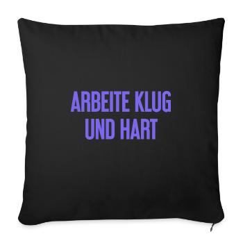 Arbeite Klug Und Hart – Erfolgs-Motto für Macher - Sofakissenbezug 45 x 45 cm - Schwarz - Vorne