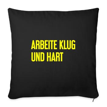 Arbeite Klug Und Hart – Erfolgs-Motto für Macher - Sofakissenbezug 45 x 45 cm - Schwarz - Vorne