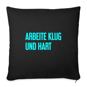 Arbeite Klug Und Hart – Erfolgs-Motto für Macher - Sofakissenbezug 45 x 45 cm - Schwarz - Vorne