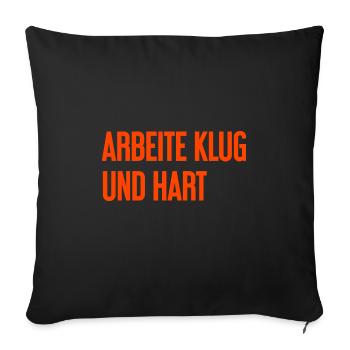 Arbeite Klug Und Hart – Erfolgs-Motto für Macher - Sofakissenbezug 45 x 45 cm - Schwarz - Vorne